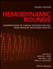 Image for Hemodynamic Rounds - Interpretation of Cardiac Pathophysiology from Pressure Waveform Analysis 4e