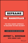 Image for REFRAME the marketplace: the total market approach to reaching the new majority
