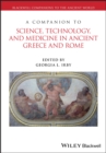 Image for A companion to science, technology, and medicine in ancient Greece and Rome