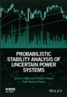 Image for Probabilistic Stability Analysis of Uncertain Power Systems