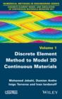 Image for Discrete element method to model 3D continuous materials : volume 1