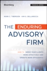 Image for The enduring advisory firm: how to serve your clients more effectively and operate more efficiently