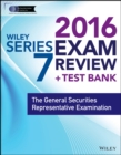 Image for Wiley series 7 exam review 2016 + test bank  : the General Securities Representative Examination