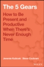 Image for 5 gears: how to be present and productive when there&#39;s never enough time