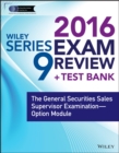 Image for Wiley series 9 exam review 2016 + test bank  : the general securities sales supervisor qualification examination - option module