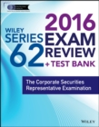 Image for Wiley Series 62 Exam Review 2016 + Test Bank