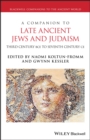 Image for A companion to late ancient Jews and Judaism  : 3rd century BCE-7th century CE