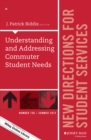 Image for Understanding and Addressing Commuter Student Needs: New Directions for Student Services, Number 150