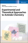 Image for Experimental and theoretical approaches to actinide chemistry: from fundamental systems to practical applications