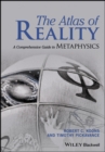 Image for The atlas of reality: a comprehensive guide to metaphysics