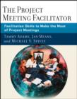 Image for The project meeting facilitator: how project managers and quality professionals can use facilitation to ensure productive projects