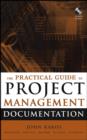Image for The practical guide to project management documentation