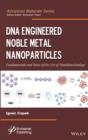 Image for DNA engineered noble metal nanoparticles: fundamentals and state-of-the-art-of nanobiotechnology