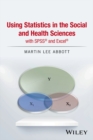 Image for Using statistics in the social and health sciences with SPSS and Excel