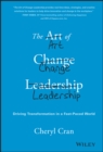 Image for The art of change leadership  : driving transformation in a fast-paced world
