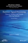 Image for Bayesian signal processing: classical, unscented and particle filtering methods