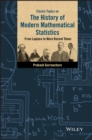 Image for Classic topics on the history of modern mathematical statistics: from Laplace to more recent times