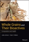 Image for Whole Grains and their Bioactives : Composition and Health