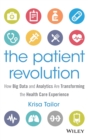 Image for The patient revolution  : how big data and analytics are transforming the health care experience