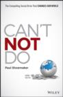 Image for Can&#39;t not do  : the compelling social drive that changes our world
