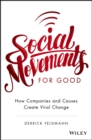 Image for Social Movements for Good: How Companies and Causes Create Viral Change
