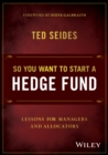 Image for So you want to start a hedge fund  : lessons for managers and allocators