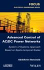 Image for Advance control of AC/DC power networks: system of systems approach based on spatio-temporal scales