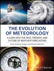 Image for The evolution of meteorology  : a look into the past, present, and future of weather forecasting