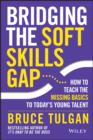 Image for Bridging the soft skills gap: how to teach the missing basics to today&#39;s young talent