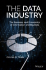 Image for The data industry  : the business and economics of information and big data