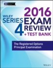 Image for Wiley Series 4 Exam Review 2016 + Test Bank: The Registered Options Principal Examination