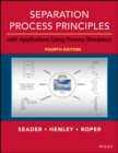 Image for Separation process principles: with applications using process simulators