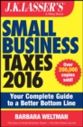 Image for J.K. Lasser&#39;s small business taxes 2016: your complete guide to a better bottom line