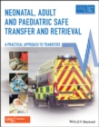 Image for Neonatal, adult and paediatric safe transfer and retrieval: a practical approach to transfers