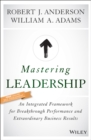 Image for Mastering leadership  : an integrated framework for breakthrough performance and extraordinary business results