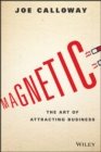 Image for Magnetic: the art of attracting business