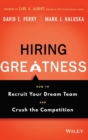 Image for Hiring greatness  : how to recruit your dream team and crush the competition
