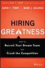 Image for Hiring greatness: how to recruit your dream team and crush the competition
