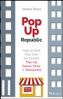 Image for Pop-ups republic: how to start your own successful pop-up space, shop, or restaurant