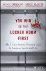 Image for You win in the locker room first: the 7 Cs to build a winning team in business, sports, and life