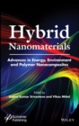 Image for Hybrid nanomaterials: advances in energy, environment, and polymer nanocomposites