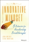 Image for The innovative mindset  : 5 behaviors for accelerating breakthroughs