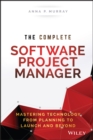 Image for The complete software project manager  : mastering technology from planning to launch and beyond