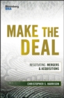 Image for Make the deal  : negotiating mergers &amp; acqusitions