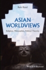 Image for Asian worldviews  : religions, philosophies, political theories