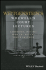 Image for Wittgenstein&#39;s Whewell&#39;s Court lectures: Cambridge, 1938-1941 : from the notes of Yorick Smythies