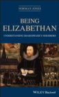 Image for Being Elizabethan  : understanding Shakespeare&#39;s neighbors