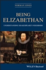 Image for Being Elizabethan: understanding Shakespeare&#39;s neighbors