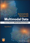 Image for Systematically working with multimodal data: research methods in multimodal discourse analysis