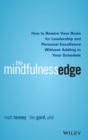 Image for The mindfulness edge  : how to rewire your brain for leadership and personal excellence without adding to your schedule